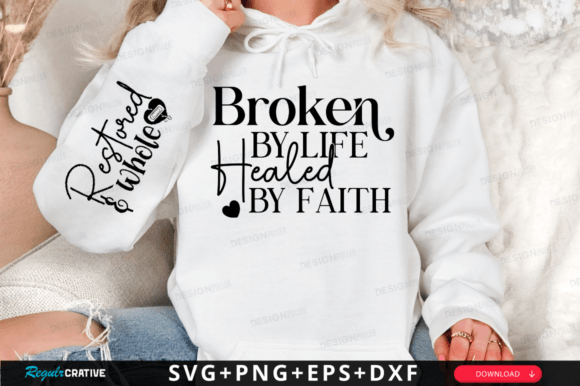 Broken by Life Healed by Faith SVG T-Shirt Designs