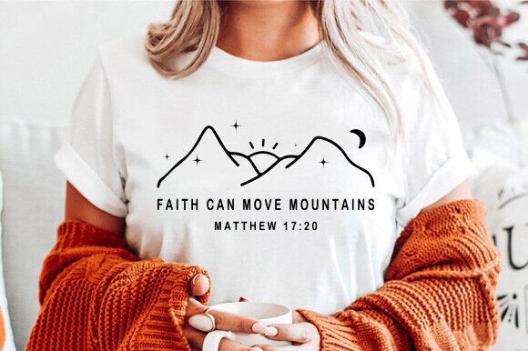 Faith Can Move Mountains Svg, T-Shirt Designs