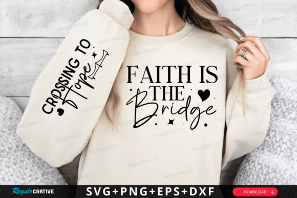 Faith is the Bridge Sleeve Svg Design and T-Shirt Designs