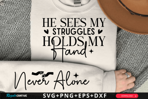 He Sees My Struggles Holds My Hand SVG T-Shirt Designs