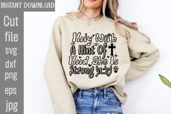 Holy with a Hint of Hood She is Strong 3 T-Shirt Designs