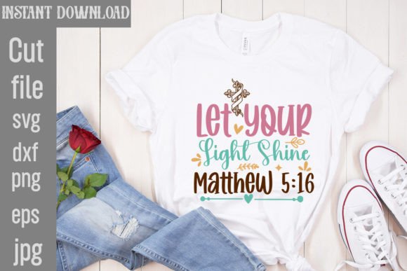 Let Your Light Shine Matthew 5 16 SVG T-Shirt Designs