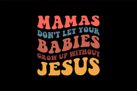Mamas Don't Let Your Babies Grow Up