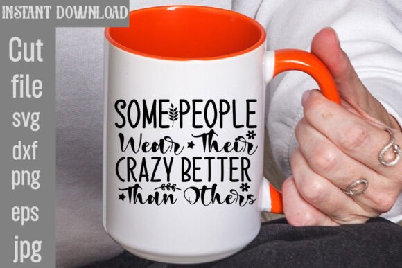 Some People Wear Their Crazy Better Than T-Shirt Designs