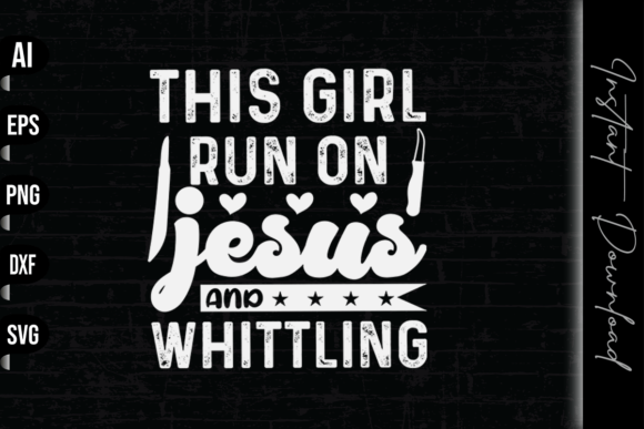 This Girl Run on Jesus and Whittling T-Shirt Designs